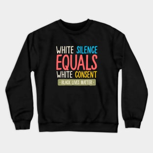 white silence equals white consent Crewneck Sweatshirt